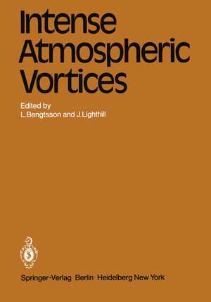 Intense Atmospheric Vortices: Proceedings of the Joint Symposium (IUTAM/IUGG) held at Reading (United Kingdom) July 14–17, 1981 de L. Bengtsson