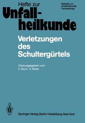 Verletzungen des Schultergürtels: 15. Reisensburger Workshop zu Ehren von M. Allgöwer 18.–20. Februar 1982 de Caius Burri