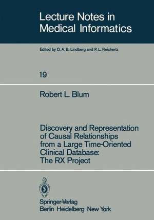 Discovery and Representation of Causal Relationships from a Large Time-Oriented Clinical Database: The RX Project: The RX Project de R. L. Blum