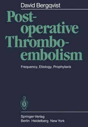 Postoperative Thromboembolism: Frequency, Etiology, Prophylaxis de David Bergqvist