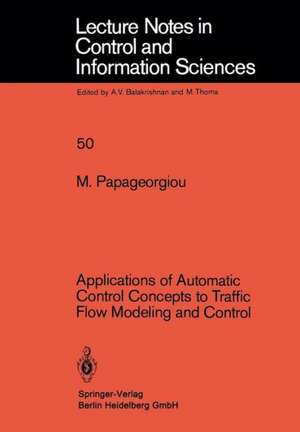 Applications of Automatic Control Concepts to Traffic Flow Modeling and Control de M. Papageorgiou