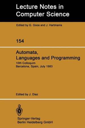 Automata, Languages and Programming: 10th Colloquium Barcelona, Spain, July 18–22, 1983 de J. Diaz