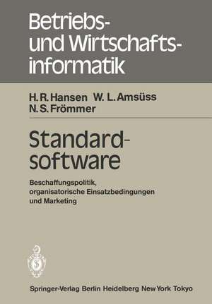 Standardsoftware: Beschaffungspolitik, organisatorische Einsatzbedingungen und Marketing de H. R. Hansen