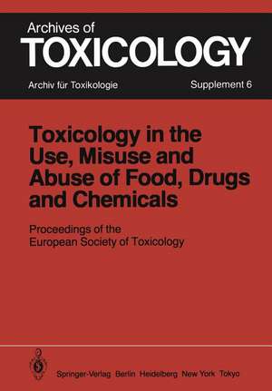 Toxicology in the Use, Misuse, and Abuse of Food, Drugs, and Chemicals: Proceedings of the European Society of Toxicology Meeting, held in Tel Aviv, March 21–24, 1982 de P. L. Chambers