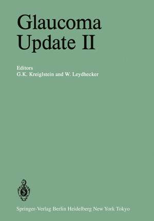 Glaucoma Update II: Glaucoma Society of the International Congress of Ophthalmology Carmel/California, October 22–27, 1982 de G.K. Krieglstein