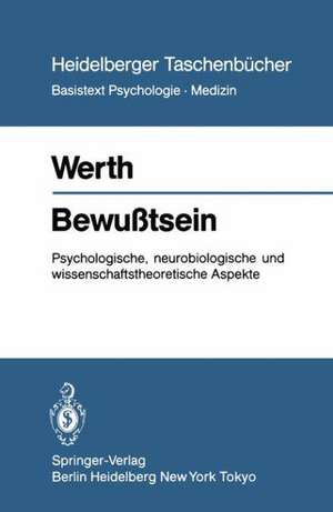 Bewußtsein: Psychologische, neurobiologische und wissenschaftstheoretische Aspekte de R. Werth