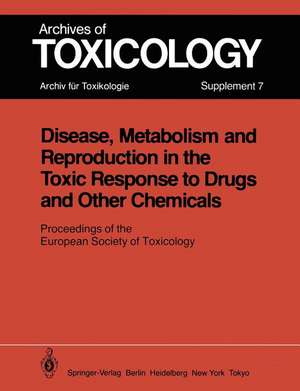 Disease, Metabolism and Reproduction in the Toxic Response to Drugs and Other Chemicals: Proceedings of the European Society of Toxicology Meeting Held in Rome, March 28 – 30, 1983 de P. L. Chambers