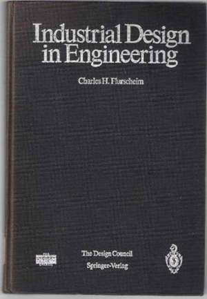 Industrial Design in Engineering de C. H. Flurscheim