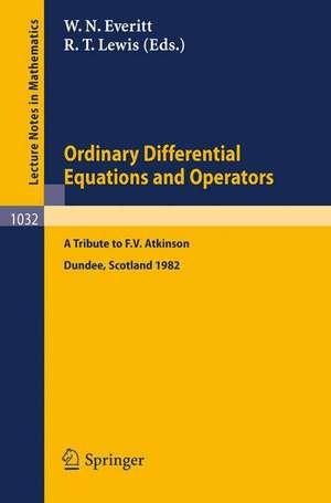 Ordinary Differential Equations and Operators: A Tribute to F.V. Atkinson. Proceedings of a Symposium held at Dundee, Scotland, March - July 1982 de W. N. Everitt