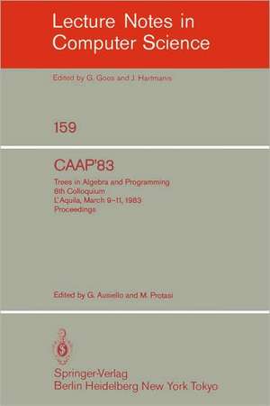 CAAP '83: Trees in Algebra and Programming. 8th Colloquium L'Aquila, March 9-11, 1983. Proceedings de G. Ausiello