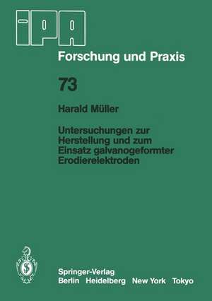 Untersuchungen zur Herstellung und zum Einsatz galvanogeformter Erodierelektroden de H. Müller