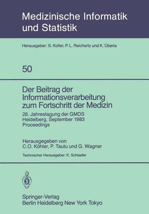 Der Beitrag der Informationsverarbeitung zum Fortschritt der Medizin: 28. Jahrestagung der GMDS, Heidelberg, 26.–28. September 1983 Proceedings de C. O. Köhler