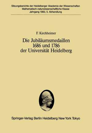 Die Jubiläumsmedaillen 1686 und 1786 der Universität Heidelberg: Ein Plädoyer für ein Forschungsprogramm de F. Kirchheimer