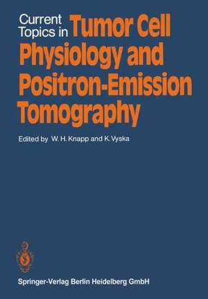 Current Topics in Tumor Cell Physiology and Positron-Emission Tomography de W. Knapp