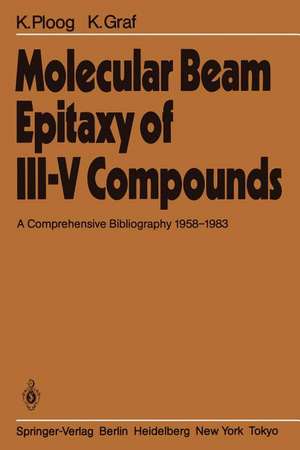 Molecular Beam Epitaxy of III–V Compounds: A Comprehensive Bibliography 1958–1983 de K. Ploog