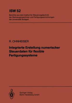 Integrierte Erstellung numerischer Steuerdaten für flexible Fertigungssysteme de R. Ohnheiser