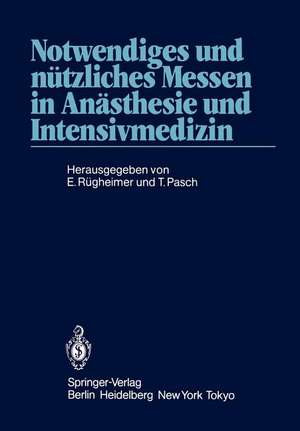 Notwendiges und nützliches Messen in Anästhesie und Intensivmedizin: 2. Internationales Erlanger Anästhesie-Symposion 24. bis 26. Mai 1984 de Erich Rügheimer