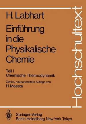 Einführung in die Physikalische Chemie: Teil I Chemische Thermodynamik de Heinrich Labhart