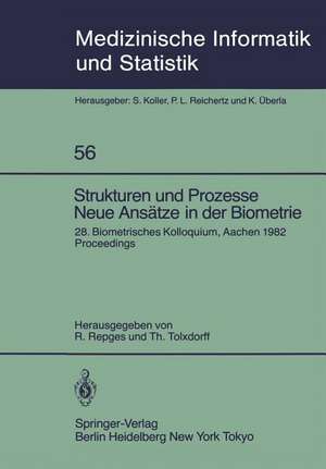 Strukturen und Prozesse Neue Ansätze in der Biometrie: 28. Biometrisches Kolloquium der Biometrischen Gesellschaft Aachen, 16.–19. März 1982 Proceedings de R. Repges