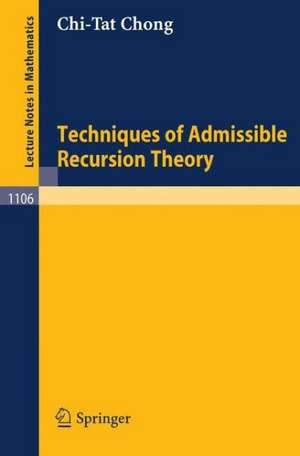 Techniques of Admissible Recursion Theory de C. T. Chong