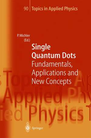 Single Quantum Dots: Fundamentals, Applications and New Concepts de Peter Michler