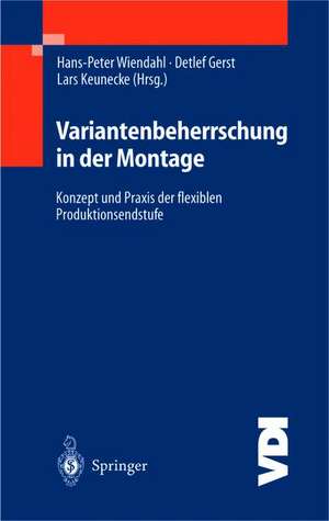 Variantenbeherrschung in der Montage: Konzept und Praxis der flexiblen Produktionsendstufe de Hans-Peter Wiendahl