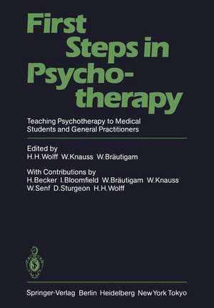 First Steps in Psychotherapy: Teaching Psychotherapy to Medical Students and General Practitioners de H. H. Wolff