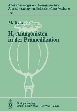 H2-Antagonisten in der Prämedikation: Präventive Maßnahmen zur Vermeidung von Aspirationspneumonien und anaphylaktoiden Reaktionen de M. Tryba