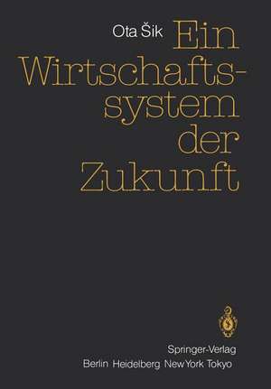 Ein Wirtschaftssystem der Zukunft de Ota Sik