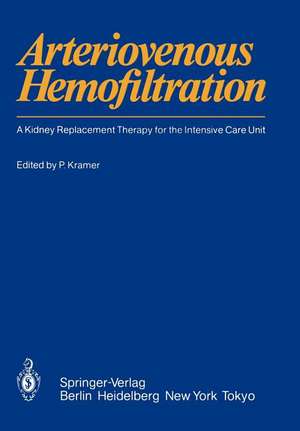 Arteriovenous Hemofiltration: A Kidney Replacement Therapy for the Intensive Care Unit de Peter Kramer