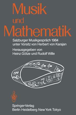 Musik und Mathematik: Salzburger Musikgespräch 1984 unter Vorsitz von Herbert von Karajan de Heinz Götze