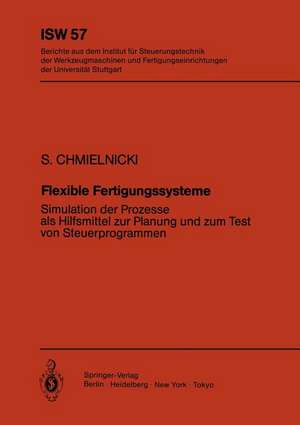 Flexible Fertigungssysteme: Simulation der Prozesse als Hilfsmittel zur Planung und zum Test von Steuerprogrammen de Siegmund Chmielnicki