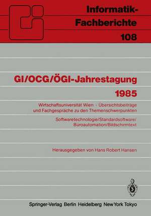 GI/OCG/ÖGI-Jahrestagung 1985: Wirtschaftsuniversität Wien Übersichtsbeiträge und Fachgespräche zu den Themenschwerpunkten Softwaretechnologie/Standardsoftware/Büroautomation/Bildschirmtext de Hans R. Hansen