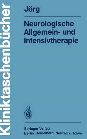 Neurologische Allgemein- und Intensivtherapie de Johannes Jörg