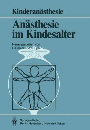 Anästhesie im Kindesalter: Symposium Berlin, 30. 11.–1. 12. 1984 de Franz-Josef Kretz