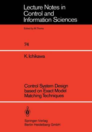 Control System Design based on Exact Model Matching Techniques de Kunihiko Ichikawa