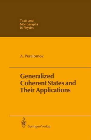 Generalized Coherent States and Their Applications de Askold Perelomov