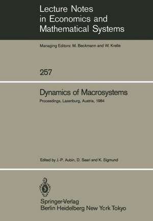 Dynamics of Macrosystems: Proceedings of a Workshop on the Dynamics of Macrosystems Held at the International Institute for Applied Systems Analysis (IIASA), Laxenburg, Austria, September 3–7, 1984 de Jean-P. Aubin