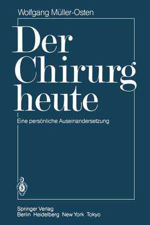 Der Chirurg heute: Eine persönliche Auseinandersetzung de Wolfgang Müller-Osten