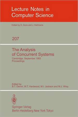 The Analysis of Concurrent Systems: Cambridge, September 12-16, 1983. Proceedings de B.T. Denvir