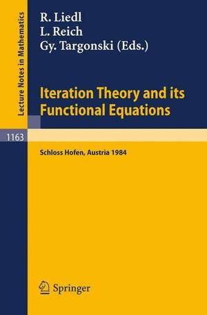 Iteration Theory and its Functional Equations: Proceedings of the International Symposium held at Schloß Hofen (Lochau), Austria, September 28 - October 1, 1984 de Roman Liedl