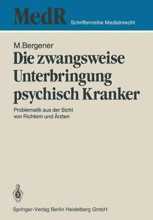 Die zwangsweise Unterbringung psychisch Kranker: Problematik aus der Sicht von Richtern und Ärzten de M. Blöink