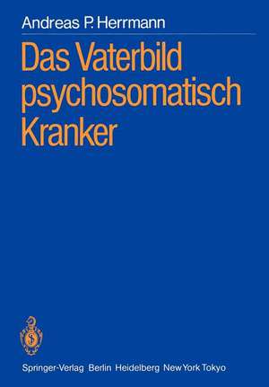 Das Vaterbild psychosomatisch Kranker de Andreas P. Herrmann