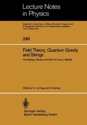 Field Theory, Quantum Gravity and Strings: Proceedings of a Seminar Series Held at DAPHE, Observatoire de Meudon, and LPTHE, Université Pierre et Marie Curie, Paris, Between October 1984 and October 1985 de H.J. de Vega