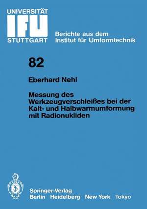 Messung des Werkzeugverschleißes bei der Kalt- und Halbwarmumformung mit Radionukliden de Eberhard Nehl