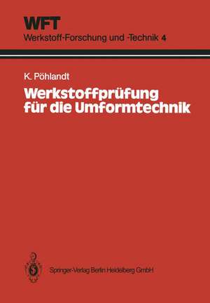 Werkstoffprüfung für die Umformtechnik: Grundlagen, Prüfmethoden, Anwendungen de Klaus Pöhlandt