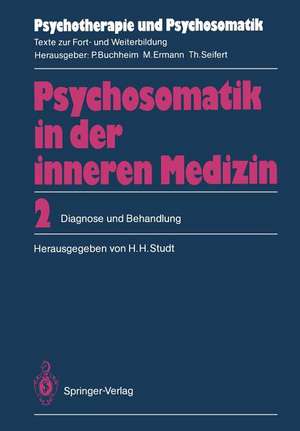 Psychosomatik in der inneren Medizin: 2. Diagnose und Behandlung de Hans H. Studt