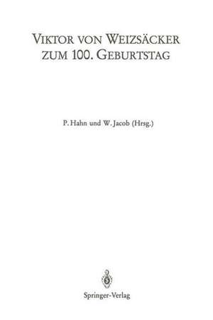 Viktor von Weizsäcker zum 100. Geburtstag: Beiträge zum Symposion der Universität Heidelberg (1.–3.5.1986) sowie der 24. Arbeitstagung des Deutschen Kollegiums für Psychosomatische Medizin (5. 3. 1986) und der 36. Lindauer Psychotherapiewochen (19. 4. 1986) de P. Hahn