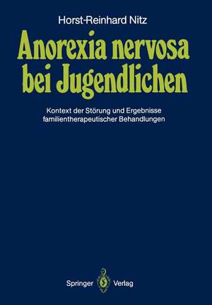 Anorexia nervosa bei Jugendlichen: Kontext der Störung und Ergebnisse familientherapeutischer Behandlungen de Horst-Reinhard Nitz