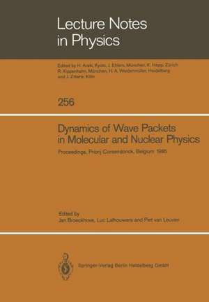 Dynamics of Wave Packets in Molecular and Nuclear Physics: Proceedings of the International Meeting Held in Priorij Corsendonck, Belgium July 2–4, 1985 de Jan Broeckhove